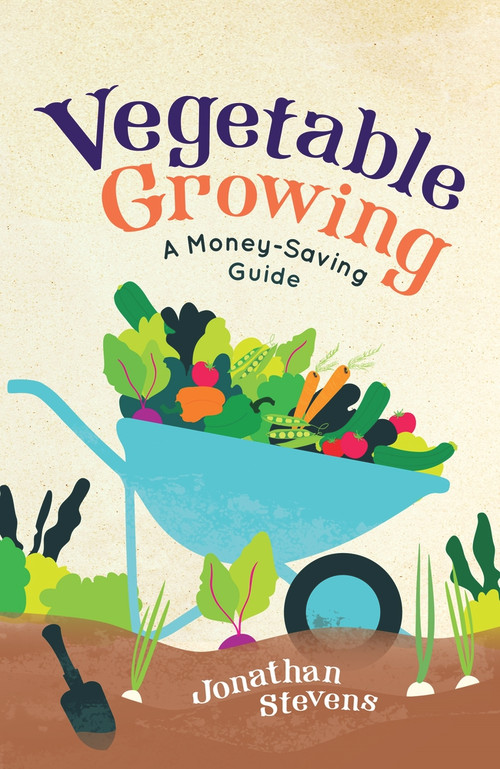 Vegetable Growing (A Money-saving Guide) by Jonathan Stevens, 9781782437635