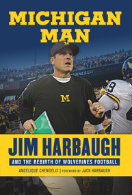 Michigan Man (Jim Harbaugh and the Rebirth of Wolverines Football) by Angelique Chengelis, Jack Harbaugh, 9781629374161