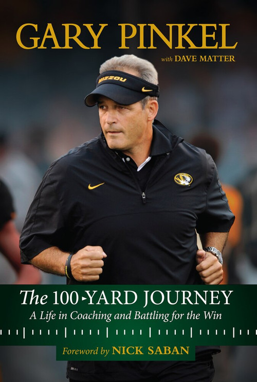 The 100-Yard Journey (A Life in Coaching and Battling for the Win) by Gary Pinkel, Dave Matter, 9781629374659