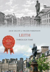 Leith Through Time by Jack Gillon, Fraser Parkinson, 9781445640648