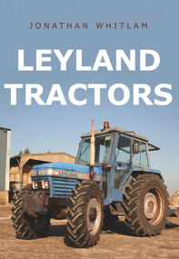Leyland Tractors by Jonathan Whitlam, 9781445667102