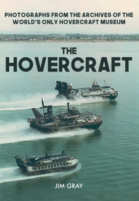 The Hovercraft (Photographs from the Archives of the World's Only Hovercraft Museum) by Jim Gray, 9781445672762