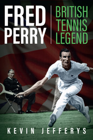 Fred Perry (British Tennis Legend) by Kevin Jefferys, 9781785312908