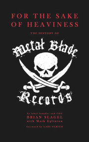 For The Sake of Heaviness by Brian Slagel , Mark Eglinton, Lars Ulrich, 9781947026001