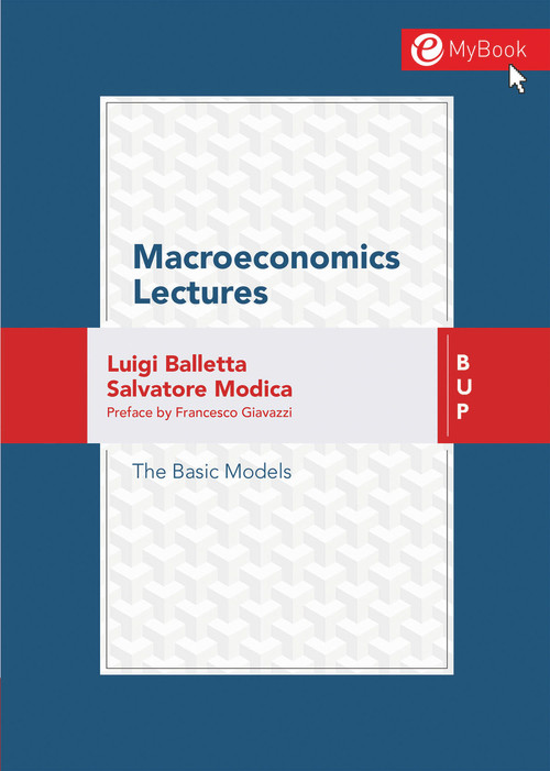 Macroeconomics Lectures (The Basic Models) by Luigi Balletta, Salvatore Modica, 9788885486133