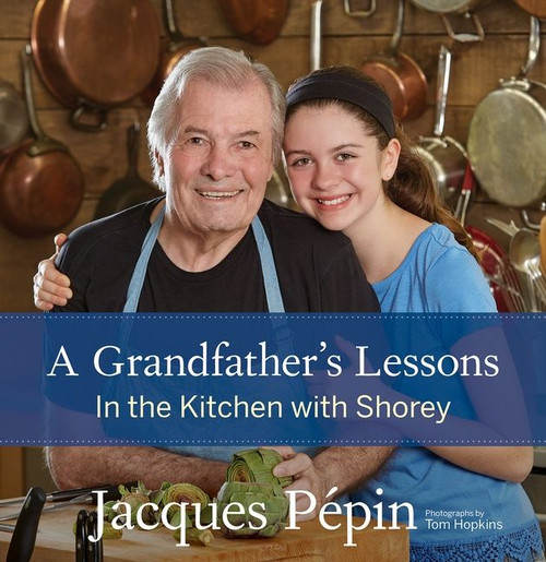 A Grandfather's Lessons (In the Kitchen with Shorey) by Jacques Pépin, 9780544824393