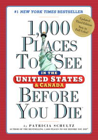 1,000 Places to See in the United States and Canada Before You Die by Patricia Schultz, 9780761189435