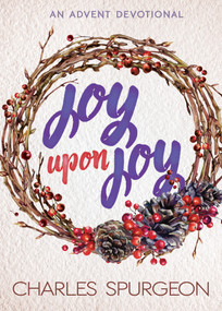 Joy Upon Joy (An Advent Devotional) by Charles H. Spurgeon, 9781629119588
