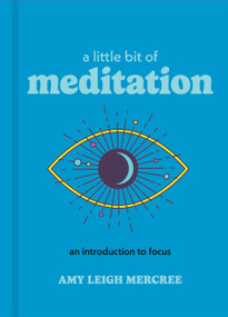 A Little Bit of Meditation (An Introduction to Focus) by Amy Leigh Mercree, 9781454926894