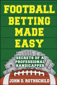 Football Betting Made Easy (Secrets of a Professional Handicapper) by John  D.  Rothschild, 9781682614440