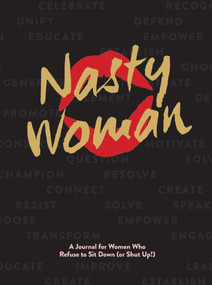 The Nasty Woman Journal (A Journal for Women Who Refuse to Sit Down (or Shut Up!)) by Anna Katz, 9781681882857