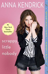 Scrappy Little Nobody - 9781501117220 by Anna Kendrick, 9781501117220