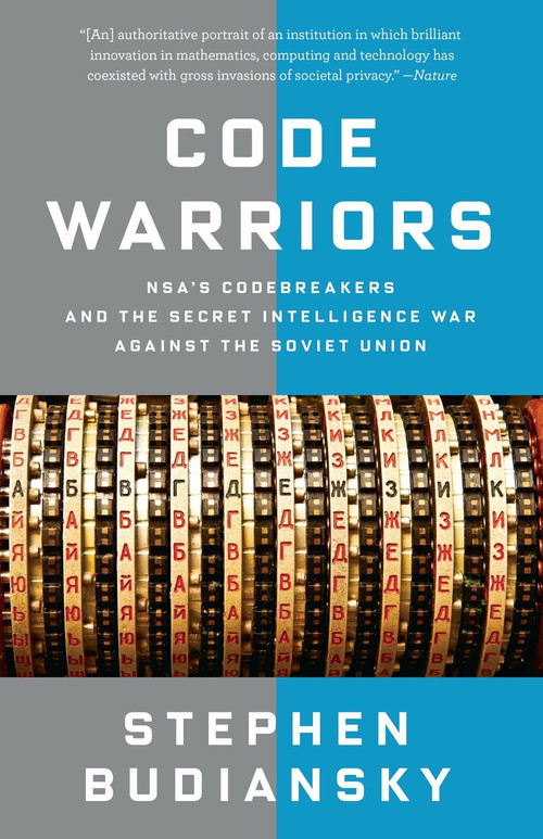 Code Warriors (NSA's Codebreakers and the Secret Intelligence War Against the Soviet Union) by Stephen Budiansky, 9780804170970