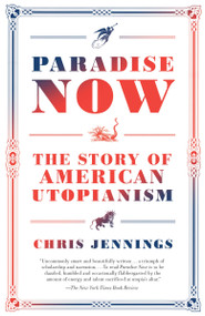 Paradise Now (The Story of American Utopianism) - 9780812983890 by Chris Jennings, 9780812983890