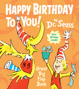 Happy Birthday to You! Great Big Flap Book by Dr. Seuss, 9781524714604
