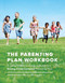 The Parenting Plan Workbook (A Comprehensive Guide to Building a Strong, Child-Centered Parenting Plan) by Karen Bonnell, Felicia Malsby Soleil, 9781632171450