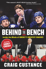 Behind the Bench (Inside the Minds of Hockey's Greatest Coaches) by Craig Custance, Sidney Crosby, 9781629372440