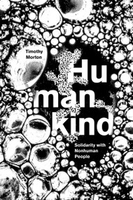 Humankind (Solidarity with Nonhuman People) by Timothy Morton, 9781786631329