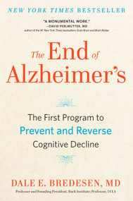 The End of Alzheimer's (The First Program to Prevent and Reverse Cognitive Decline) by Dale Bredesen, 9780735216204