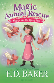 Magic Animal Rescue 4: Maggie and the Flying Pigs by E.D. Baker, 9781681194851