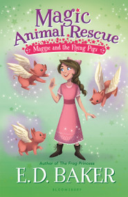 Magic Animal Rescue 4: Maggie and the Flying Pigs - 9781681194899 by E.D. Baker, 9781681194899