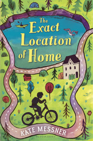 The Exact Location of Home by Kate Messner, 9781681195483