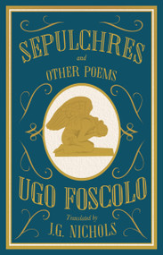 Sepulchres and Other Poems: Dual Language by Ugo Foscolo, J.G. Nichols, 9781847494665