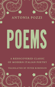 Poems - 9781847494702 by Antonia Pozzi, Peter Robinson, 9781847494702