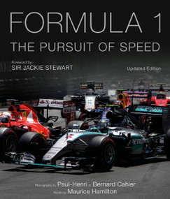 Formula One: The Pursuit of Speed (A Photographic Celebration of F1's Greatest Moments) by Maurice Hamilton, Paul-Henri Cahier, Bernard Cahier, Jackie Stewart Sir, 9781781317082