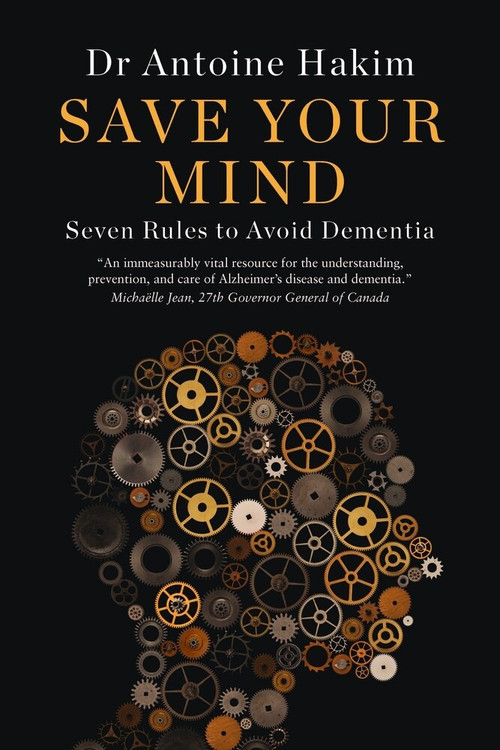 Save Your Mind (Seven Rules to Avoid Dementia) by Antoine Hakim, 9781988025216