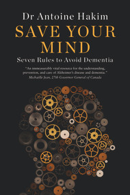Save Your Mind (Seven Rules to Avoid Dementia) by Antoine Hakim, 9781988025216