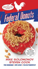 Federal Donuts (The (Partially) True Spectacular Story) by Michael Solomonov, Steven Cook, Tom Henneman, Bob Logue, Felicia D'Ambrosio, 9780544969049