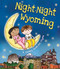 Night-Night Wyoming by Katherine Sully, Helen Poole, 9781492654896