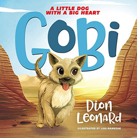 Gobi: A Little Dog with a Big Heart (picture book) by Dion Leonard, Lisa Manuzak, 9780718075293