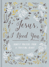 Jesus, I Need You (Honest Prayers from a Trusting Heart) by  Zondervan, 9780310088295