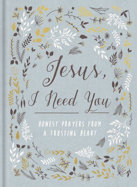 Jesus, I Need You (Honest Prayers from a Trusting Heart) by  Zondervan, 9780310088295