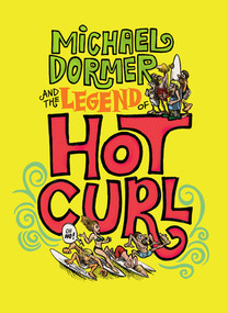 Michael Dormer And The Legend Of Hot Curl by Michael Dormer, Michael Powers, Eric Reynolds, Brian Chidester, Domenic Priore, 9781683960171