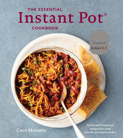 The Essential Instant Pot Cookbook (Fresh and Foolproof Recipes for Your Electric Pressure Cooker) by Coco Morante, 9780399580888