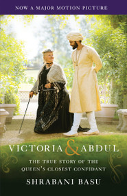 Victoria & Abdul (Movie Tie-in) (The True Story of the Queen's Closest Confidant) by Shrabani Basu, 9780525434412