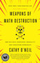 Weapons of Math Destruction (How Big Data Increases Inequality and Threatens Democracy) by Cathy O'Neil, 9780553418835