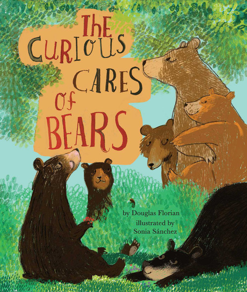 The Curious Cares of Bears by Douglas Florian, Sonia Sánchez, 9781499804621