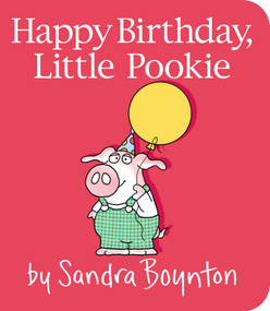 Happy Birthday, Little Pookie by Sandra Boynton, Sandra Boynton, 9781481497701