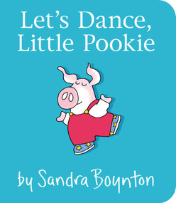 Let's Dance, Little Pookie by Sandra Boynton, Sandra Boynton, 9781481497725