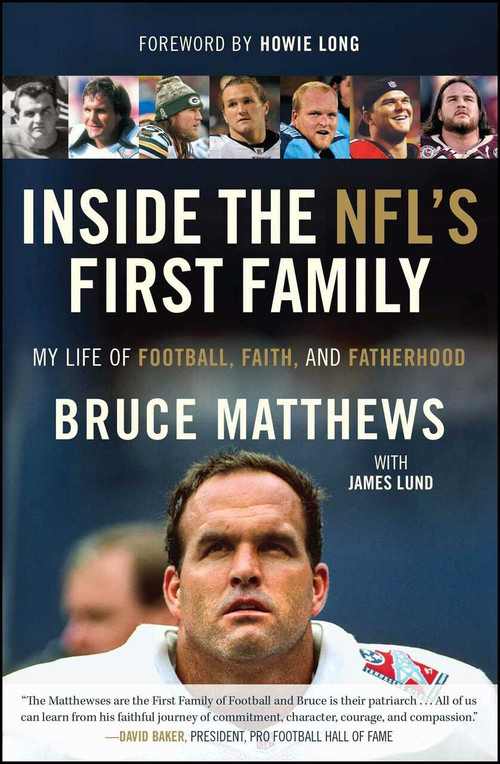 Inside the NFL's First Family (My Life of Football, Faith, and Fatherhood) - 9781501145339 by Bruce Matthews, James Lund, Howie Long, 9781501145339