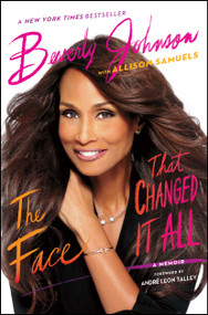 The Face That Changed It All (A Memoir) by Beverly Johnson, Allison Samuels, André Leon Talley, 9781476774435