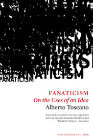 Fanaticism (On the Uses of an Idea) - 9781786630544 by Alberto Toscano, 9781786630544