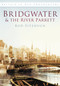Bridgwater & the River Parrett in Old Photographs by Rod Fitzhugh, 9780752452937