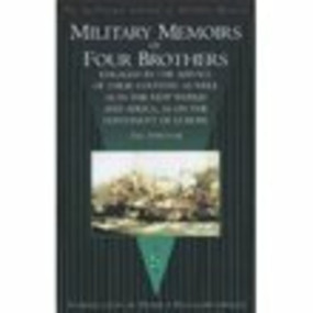 Military Memoirs of Four Brothers (Engaged in the Service of Their Country as Well as in the New World and Africa, as on the Continent of Europe) by The Survivor, Philip J Haythornthwaite, 9781862271272