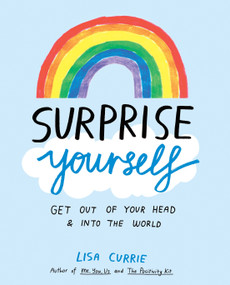 Surprise Yourself (Get Out of Your Head and Into the World) by Lisa Currie, 9780143130871