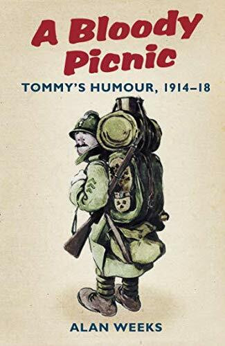 A Bloody Picnic (Tommy's Humour, 1914-18) by Alan Weeks, 9780752456683